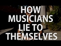 HOW TO Start A MUSIC CAREER: The Dangers of Lying To Yourself
