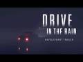 DRIVE IN THE RAIN | DEVELOPMENT TRAILER 30sec [ENG]