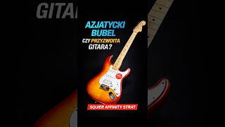 Azjatycki bubel czy przyzwoita gitara? Squier Affinity Strat