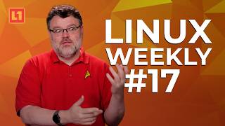 Linux Weekly 17: He's a Ramble'n Man