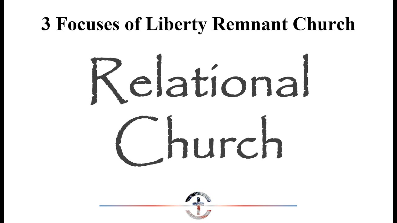 Relational Church | Liberty Remnant Church - YouTube