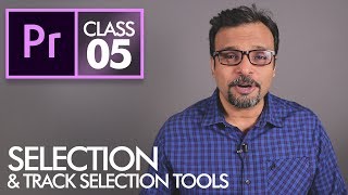 Selection and Track Selection Tools - Adobe Premiere Pro CC Class 5 - Urdu / Hindi