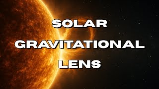 Could We Use the Sun as a Telescope? | Solar Gravitational Lens