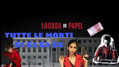Tutte le morti della casa di carta ( S1 S2 S3 S4)