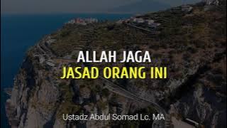 Allah Jaga Jasad Orang Ini | Ustadz Abdul Somad | Lentera Qolbu