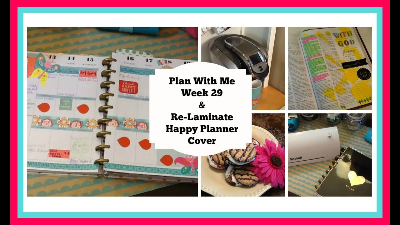 Plan With Me Week 29 & ReLaminate The Happy Planner Cover YouTube
