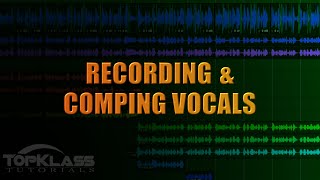 Recording and Comping Vocals