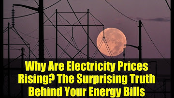 Why Are Electricity Prices Rising? The Surprising Truth Behind Your Energy Bills