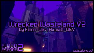Wrecked Wasteland V2 [Crazy+] by Finnn_Dev & Axmatt_DEV | Flood Escape 2: CM