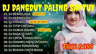 DJ DANGDUT SANTUY | DJ BERKELANA | DJ SYAHDU | DJ REMIX WALI FULL BASS 2022 || DJ TIK TOK 2022