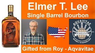 Elmer T. Lee Single Barrel Bourbon Gifted from Roy - Aqvavitae  Whiskey Review #353 von WhiskyJason
