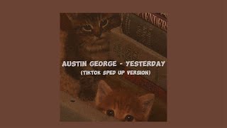 Yesterday - Austin George (TikTok Sped up version)