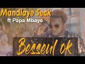 Mandiaye seck  besseul ok ft papa mbaye  clip officiel