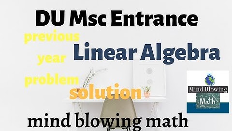 DU Msc Entrance Mathematics| linear algebra 1 solution video