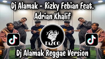 DJ ALAMAK X SEMBILAN NYAWA - RIZKY FEBIAN feat. ADRIAN KHALIF REGGAE VERSION VIRAL TIKTOK TERBARU 