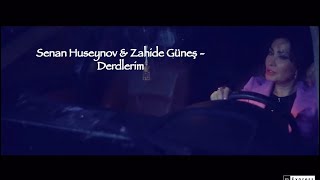 Senan Huseynov & Zahide Gunesh   Derdlerim  2022 Resimi