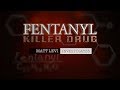 Matt Levi Investigates-I Fentanyl : Killer Drug