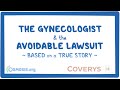 The Gynecologist - Avoidable Medical Malpractice Case