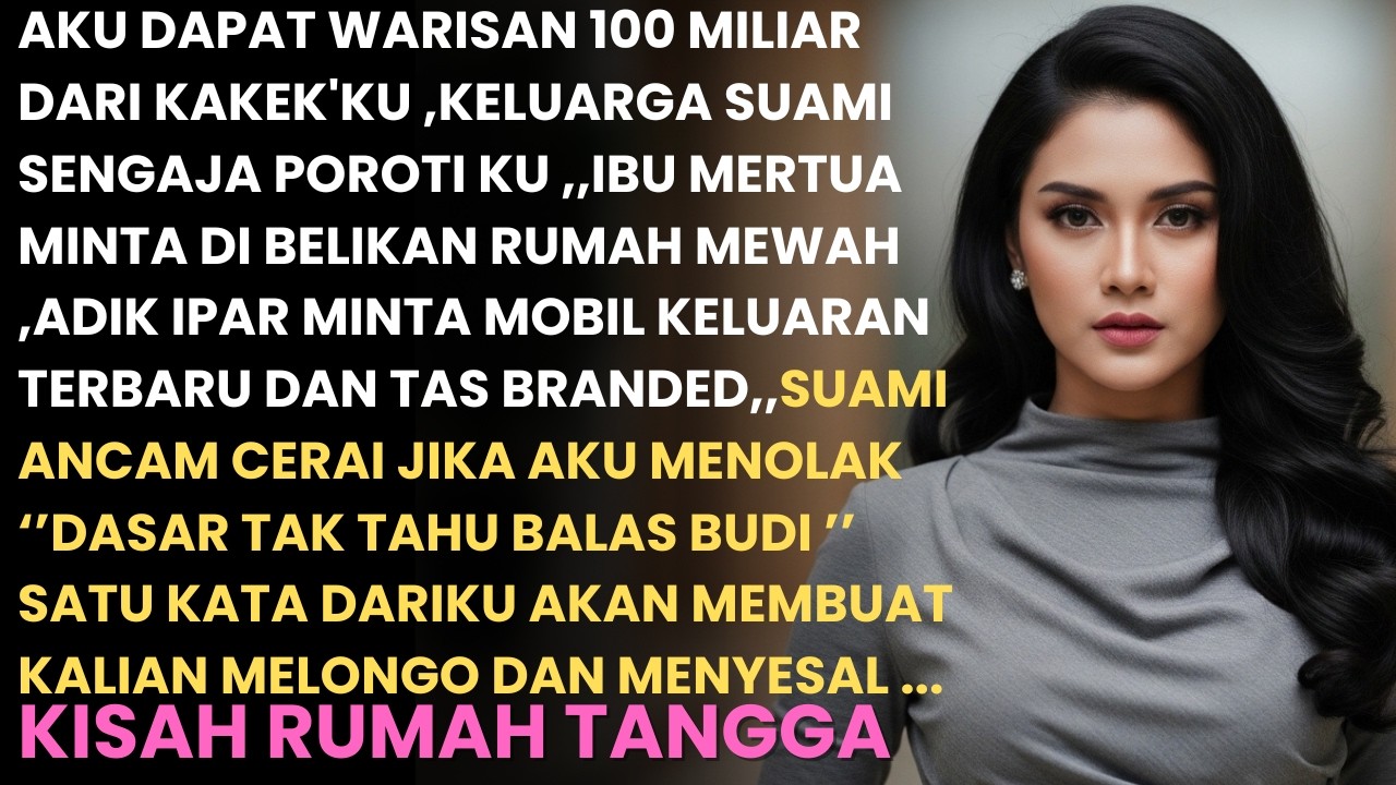 SETELAH TAU AKU DAPAT WARISAN KELUARGA SUAMI BERNIAT POROTI UANGKU ,, LALU KULAKUKAN INI ...