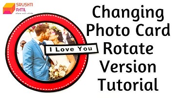 Changing Photo Card (Rotate Version) Tutorial by Srushti Patil