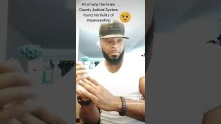 P2 on why the Essex County Judicial System Maliciously found me Guilty of Impersonating