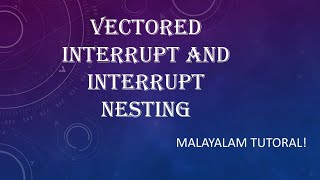 vectored interrupt and interrupt nesting | Malayalam Tutorials