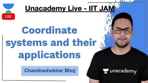 Coordinate systems and their applications | IIT JAM | Chandrasekhar Bhoj | JAM 2021 | Unacademy Live