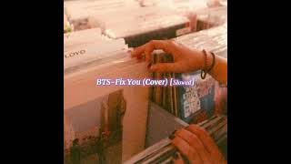 BTS- Fix You (Cover) [𝑺𝒍𝒐𝒘𝒆𝒅]