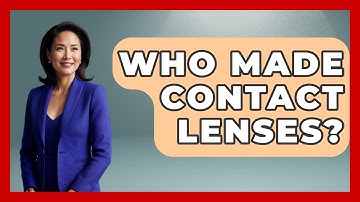 Who Made Contact Lenses? - Optometry Knowledge Base
