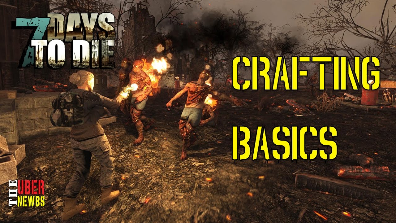 7 Days to Die Crafting Basics - YouTube