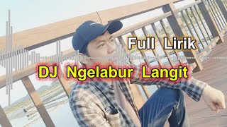DJ Ngelabur Langit Full Lirik