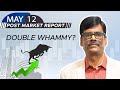 Double whammy? Post Market Report 12-May-25