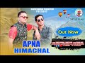   apna himachal  full song  rajesh dadwal  mohit garg new pahadi song