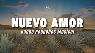 Banda Pequeños Musical - Nuevo Amor (Letra/Lyrics)