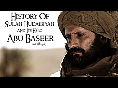 History Of Sulah-e-HUDAIBIYAH & it's HERO ABU BASEER رضی اللہ عنہ