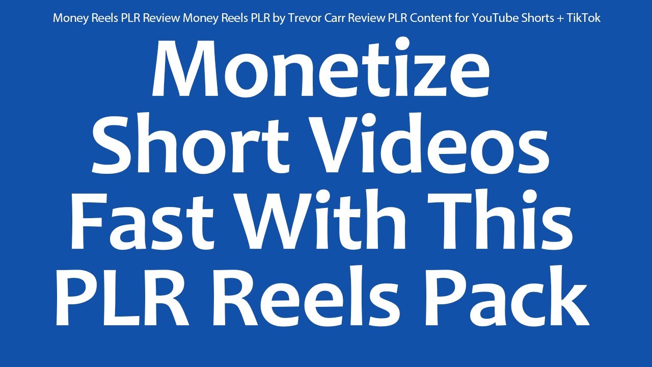 Money Reels PLR Review Money Reels PLR by Trevor Carr Review PLR Content for YouTube Shorts + TikTok