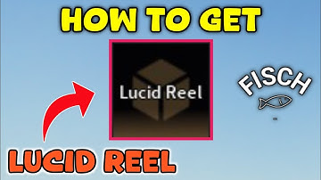 How To Get Lucid Reel In Fisch | Roblox