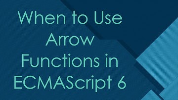 When to Use Arrow Functions in ECMAScript 6