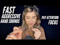 ASMR | FAST & AGGRESSIVE HAND SOUNDS 🖐, Pay Attention, Focus.