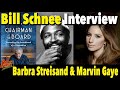 Bill Schnee On Working With Barbra Streisand & Marvin Gaye