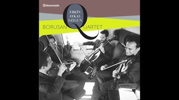 Ahmed Adnan Saygun: String Quartet No. 1 Op. 27/1. Yaylı Çalgılar Dörtlüsü Op. 27 - Borusan Quartet