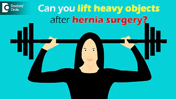 How much weight can you lift after hernia surgery? - Dr. Nanda Rajaneesh