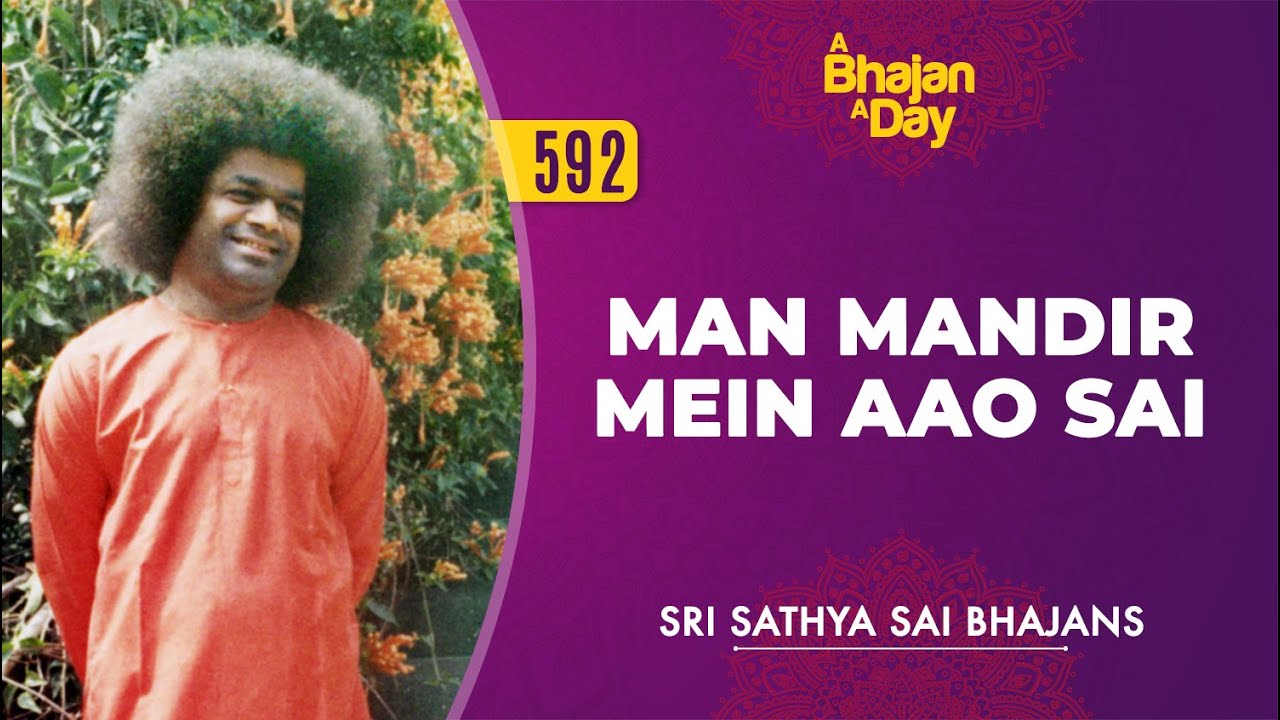 592   Man Mandir Mein Aao Sai  Sri Sathya Sai Bhajans