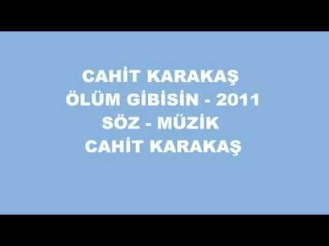 CAHİT KARAKAŞ - ÖLÜM GİBİSİN 2011