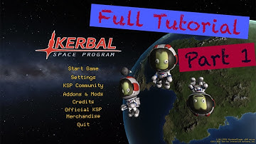 Kerbal Space Program Full Tutorial - Part 1