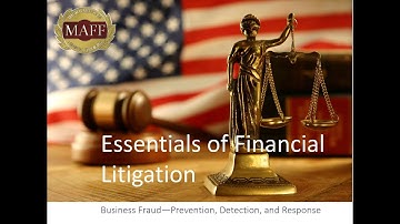 Essentials of Financial Litigation, Part 4—Business Fraud—Prevention, Detection, and Response