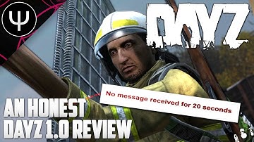 DayZ —  An HONEST DayZ 1.0 REVIEW!