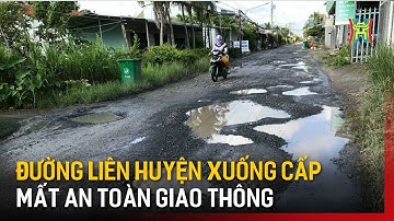 Người dân khổ vì đường liên huyện xuống cấp, mất an toàn giao thông | Tin tức