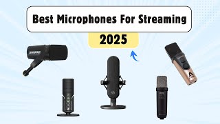 5 Best Microphones for Streaming 2025 – Crystal Clear Audio for Gamers &amp; Creators