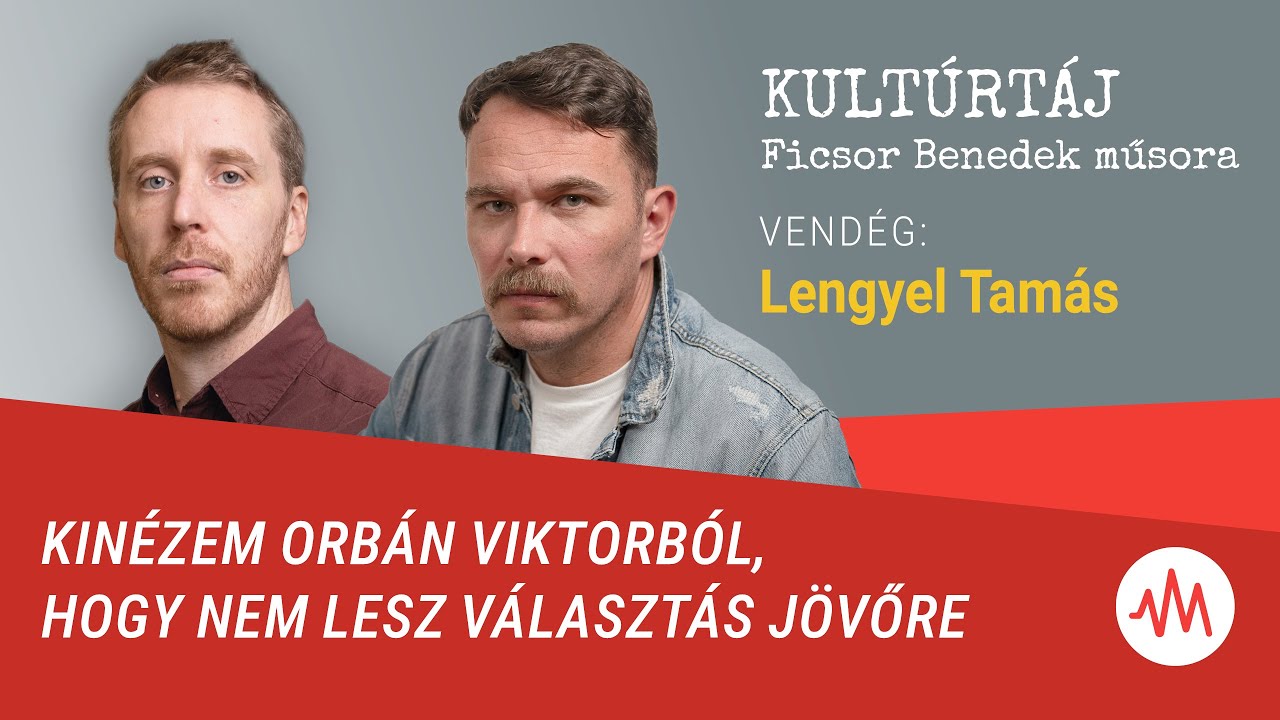 Lengyel Tamás: Kinézem Orbán Viktorból, hogy nem lesz választás jövőre – Kultúrtáj